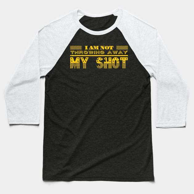 Not Throwing Away My Shot Baseball T-Shirt by rewordedstudios
